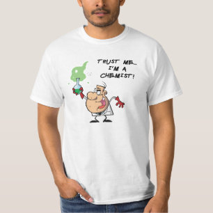 Geloof me, ik ben een chemicus t-shirt
