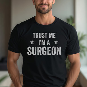 Geloof me, ik ben een chirurg  Funny Surgeon T-shirt