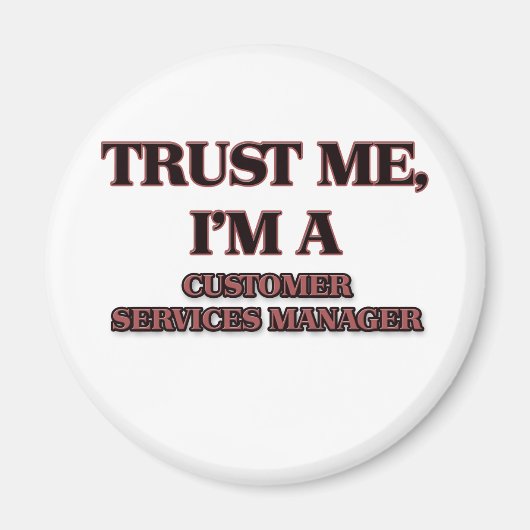 Geloof me Ik ben een CUSTOMER SERVICES MANAGER Magneet (Voorkant)