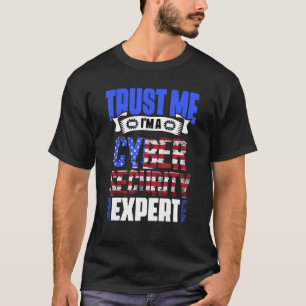 Geloof me, ik ben een Cyberbeveiligings Cyber Secu T-shirt