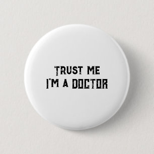 Geloof me, ik ben een Doctor Funny Gift voor medis Ronde Button 5,7 Cm