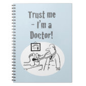 "Geloof me - ik ben een dokter". Amusante Cartoon Notitieboek (Voorkant)