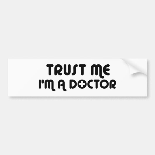 Geloof me, ik ben een dokter bumpersticker (Voorkant)