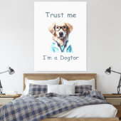Geloof me, ik ben een Dokter Canvas Afdruk (Insitu (Slaapkamer))
