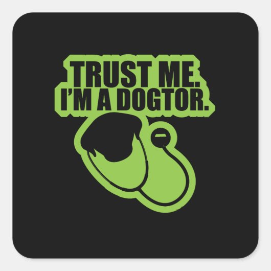 Geloof me ik ben een Dokter Grappige Dierenarts Ho Vierkante Sticker (Voorkant)