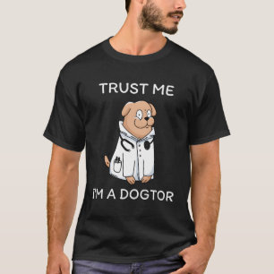 Geloof me, ik ben een dokter Grappige Diergeneesku T-shirt