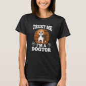 Geloof me, ik ben een dokter promotie Beagles Stet T-shirt (Voorkant)