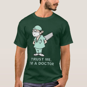 Geloof me, ik ben een dokter t-shirt