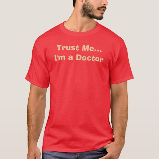 Geloof me...ik ben een dokter t-shirt (Voorkant)