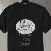 Geloof me - ik ben een dokter t-shirt