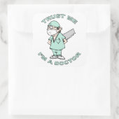 Geloof me, ik ben een dokter vierkante sticker (Tas)