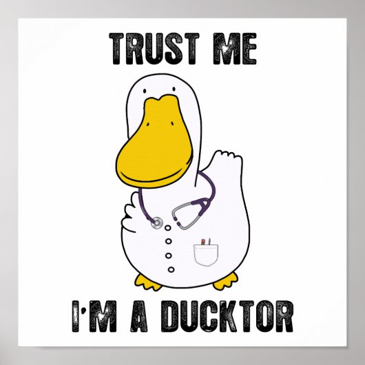 Geloof me, ik ben een Ducktor Grappig Sarcastisch Poster (Voorkant)