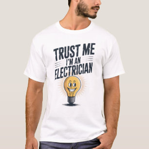 Geloof me, ik ben een elektricien T-shirt