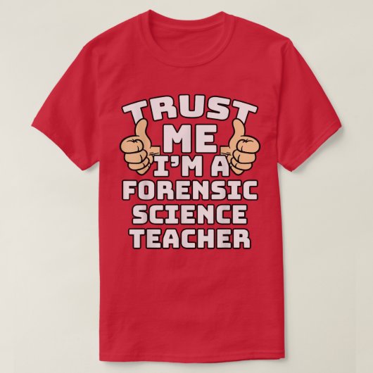 Geloof me, ik ben een forensische leraar wetenscha t-shirt (Design voorkant)