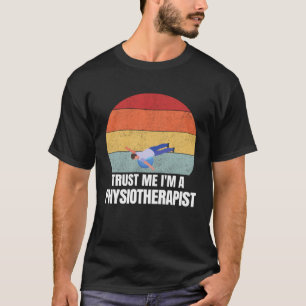 Geloof me Ik ben een Fysiotherapeut Retro  Dream T-shirt