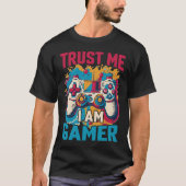 Geloof me, ik ben een gamer grappig gamer cadeau t-shirt (Voorkant)