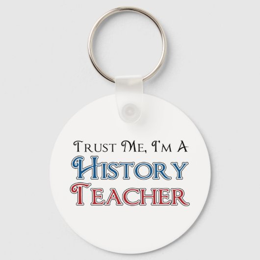 Geloof me, ik ben een geschiedenisleraar sleutelhanger (Voorkant)