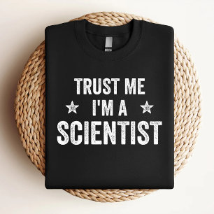 Geloof me, ik ben een grappige wetenschapper t-shirt
