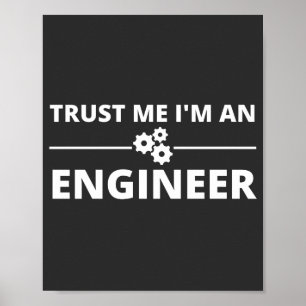 Geloof me, ik ben een ingenieur poster
