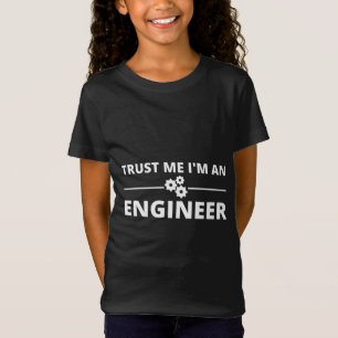 Geloof me, ik ben een ingenieur t-shirt