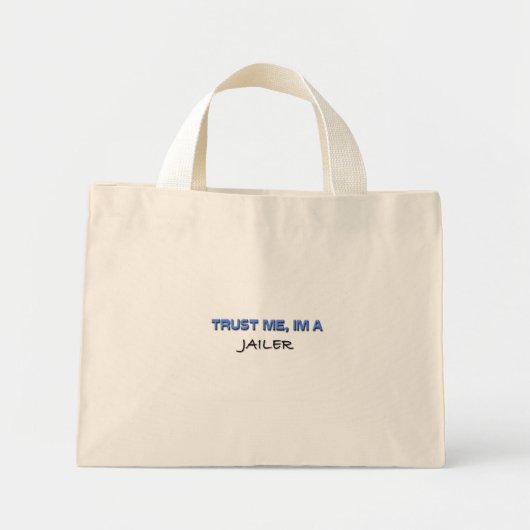 Geloof me, ik ben een Jailer Mini Tote Bag (Voorkant)