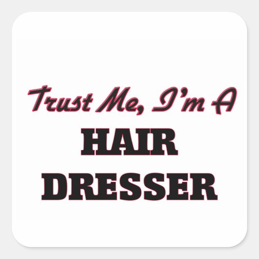 Geloof me, ik ben een kapster vierkante sticker (Voorkant)