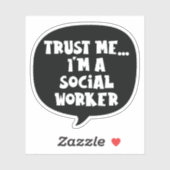 Geloof me... Ik ben een maatschappelijk werker Sticker (Vel)