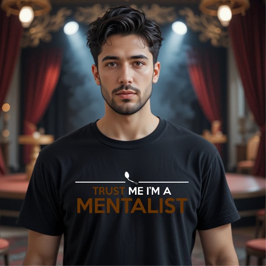 GELOOF ME, IK BEN EEN MENTALIST T-SHIRT
