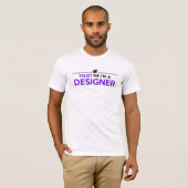 GELOOF ME, IK BEN EEN MODE ONTWERPER T-SHIRT (Voorkant volledig)