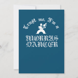 Geloof me, ik ben een Morris Dancer White Text Kaart