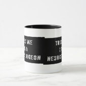 Geloof me, ik ben een neurochirurg Mok (Midden)