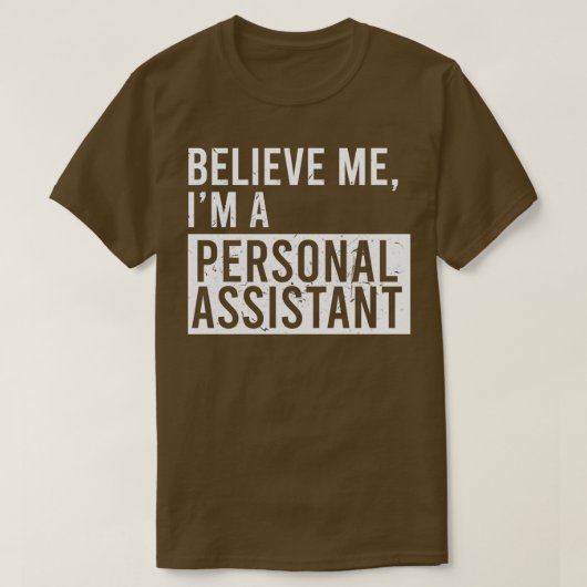 Geloof me ik ben een persoonlijke assistent Funny  T-shirt (Design voorkant)