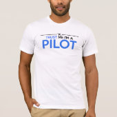 GELOOF ME, IK BEN EEN PILOOT T-SHIRT (Voorkant)