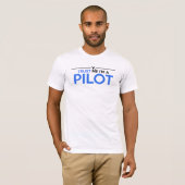GELOOF ME, IK BEN EEN PILOOT T-SHIRT (Voorkant volledig)