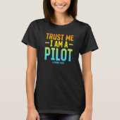 Geloof me, ik ben een piloot van een drone piloot t-shirt (Voorkant)