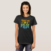 Geloof me, ik ben een piloot van een drone piloot  t-shirt (Voorkant volledig)