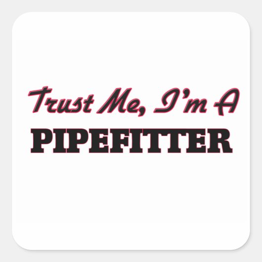 Geloof me, ik ben een Pipefitter Vierkante Sticker (Voorkant)