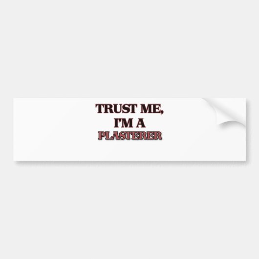 Geloof me, ik ben een PLASTERER Bumpersticker (Voorkant)