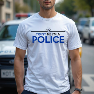 GELOOF ME, IK BEN EEN POLITIE T-SHIRT