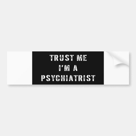 Geloof me, ik ben een psychiater bumpersticker (Voorkant)