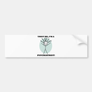 Geloof me, ik ben een psychiater bumpersticker