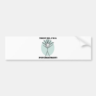 Geloof me, ik ben een psychiater bumpersticker