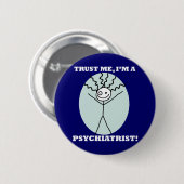 Geloof me, ik ben een psychiater ronde button 5,7 cm (Voorkant /achterkant)