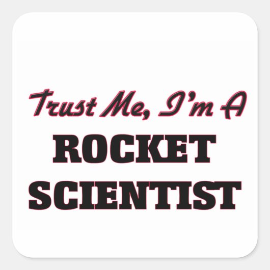 Geloof me, ik ben een raketwetenschapper vierkante sticker (Voorkant)