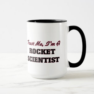 Geloof me, ik ben een Rocket Scientist Mok