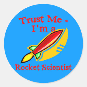 Geloof me, ik ben een Rocket Scientist Producten Ronde Sticker