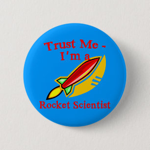 Geloof me, ik ben een Rocket Scientist Products Ronde Button 5,7 Cm