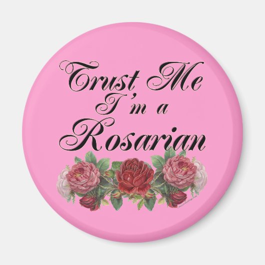 Geloof me, ik ben een Rosarian Gardener Gezegde Magneet (Voorkant)