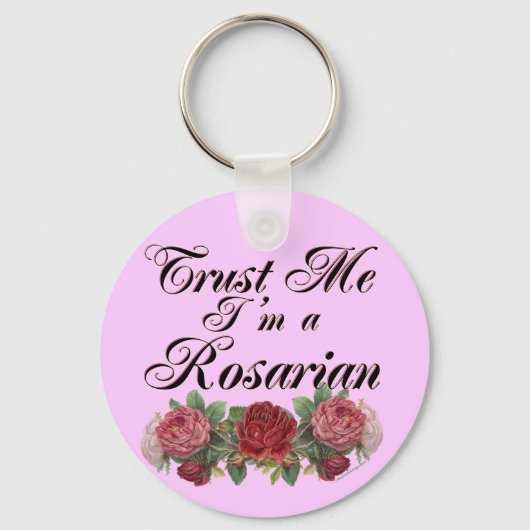 Geloof me, ik ben een Rosarian Gardener Gezegde Sleutelhanger (Voorkant)