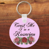Geloof me, ik ben een Rosarian Gardener Gezegde Sleutelhanger (Voorkant)
